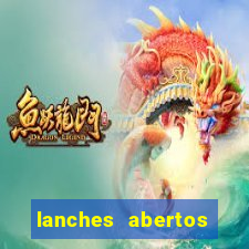 lanches abertos agora perto de mim